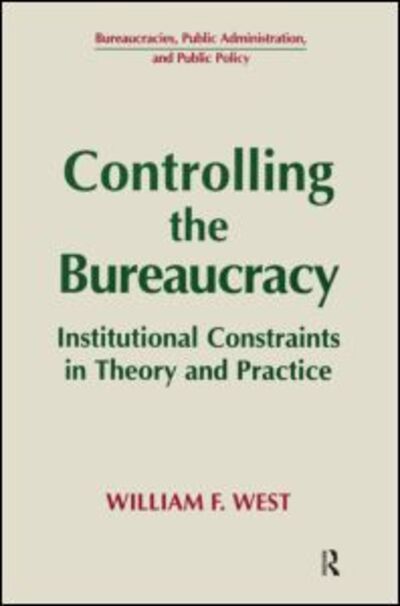 Cover for William F. West · Controlling the Bureaucracy: Institutional Constraints in Theory and Practice (Hardcover bog) (1995)