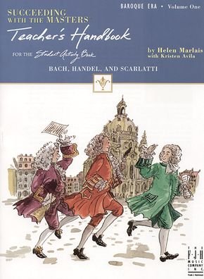 Succeeding with the Masters Teacher's Handbook, Baroque Era, Volume One - Kristen Avila Helen Marlais - Bøger - The FJH Music Company Inc - 9781569397138 - 17. juni 2024