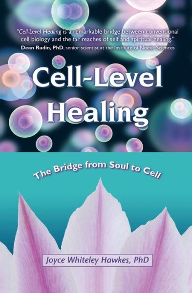 Cover for Joyce Whiteley Hawkes · Cell-level healing the bridge from soul to cell (Book) [1st Atria pbk. / Beyond Words trade pbk. edition] (2011)