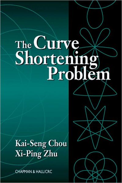 Cover for Kai-Seng Chou · The Curve Shortening Problem (Hardcover Book) (2001)