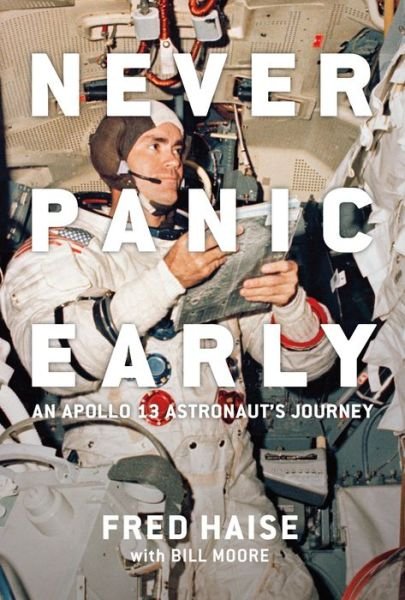 Cover for Haise, Fred W. (Fred W. Haise) · Never Panic Early: An Apollo 13 Astronaut's Journey (Gebundenes Buch) [2 Revised edition] (2022)