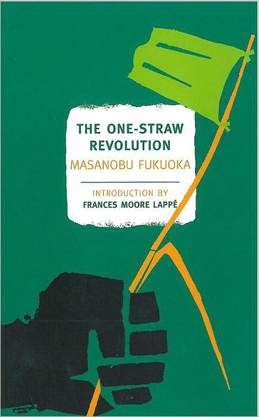 The One-Straw Revolution - Masanobu Fukuoka - Kirjat - The New York Review of Books, Inc - 9781590173138 - tiistai 2. kesäkuuta 2009