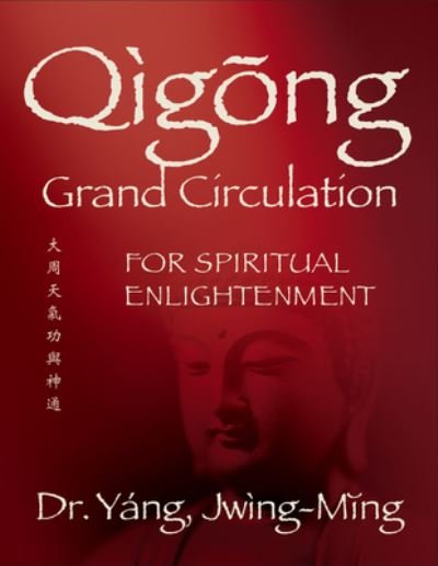 Cover for Jwing-Ming Yang · Qigong Grand Circulation For Spiritual Enlightenment - Qigong Foundation (Hardcover bog) (2022)