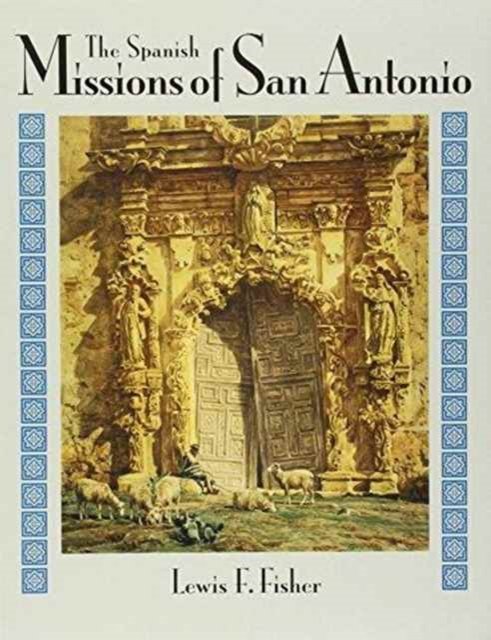 Cover for Lewis  F. Fisher · The Spanish Missions of San Antonio (Paperback Book) (2010)