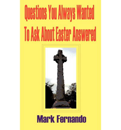 Cover for Mark Fernando · Questions You Always Wanted To Ask About Easter Answered (Paperback Book) (2005)