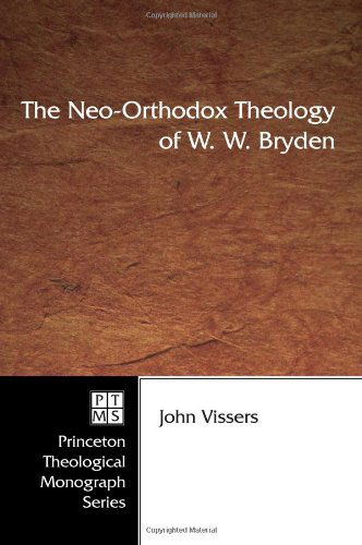 Cover for John Vissers · The Neo-orthodox Theology of W. W. Bryden: (Princeton Theological Monograph) (Paperback Book) [1st edition] (2006)