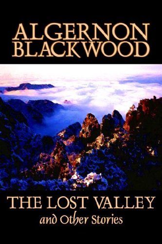 Cover for Algernon Blackwood · The Lost Valley and Other Stories (Inbunden Bok) (2005)