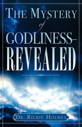 Cover for Rickie Holmes · The Mystery of Godliness--revealed (Paperback Book) (2007)