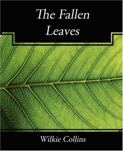 The Fallen Leaves - Wilkie Collins - Bøker - Book Jungle - 9781604247138 - 24. desember 2007