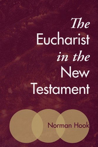 Cover for Norman Hook · The Eucharist in the New Testament: (Paperback Book) (2009)