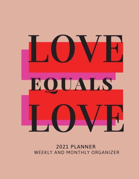 Cover for Adil Daisy · Love Equals Love 2021 Planner Weekly and Monthly Organizer (Paperback Book) (2021)