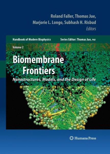 Cover for Biomembrane Frontiers: Nanostructures, Models, and the Design of Life - Handbook of Modern Biophysics (Hardcover Book) [2009 edition] (2009)