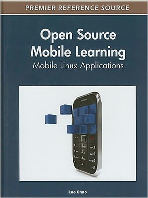 Cover for Lee Chao · Open Source Mobile Learning: Mobile Linux Applications - Advances in Mobile and Distance Learning (Hardcover Book) (2011)