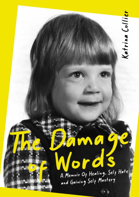 The Damage of Words: A Memoir of Healing Self-Hate and Gaining Self-Mastery - Katrina Collier - Books - Bridge-Logos Publishing - 9781610369138 - May 27, 2025