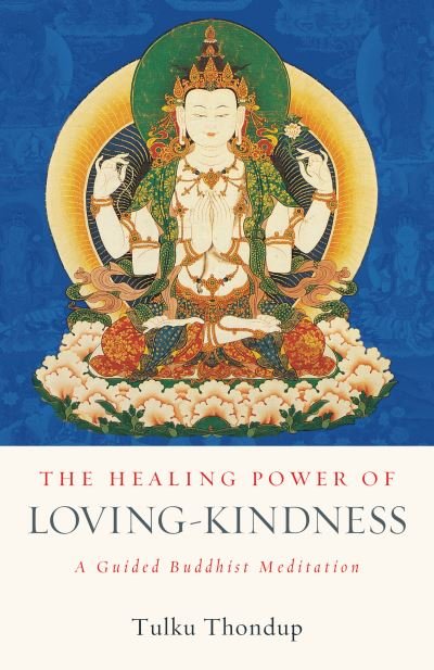 Cover for Tulku Thondup · The Healing Power of Loving-Kindness: A Guided Buddhist Meditation (Paperback Book) (2021)