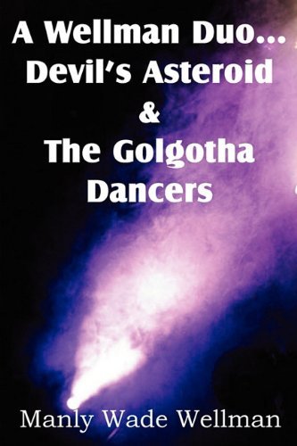 A Wellman Duo...devil's Asteroid & the Golgotha Dancers - Manly Wade Wellman - Books - Spastic Cat Press - 9781612039138 - June 1, 2011