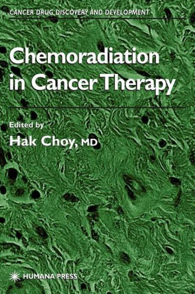 Cover for Hak Choy · Chemoradiation in Cancer Therapy - Cancer Drug Discovery and Development (Paperback Bog) [Softcover reprint of hardcover 1st ed. 2003 edition] (2010)