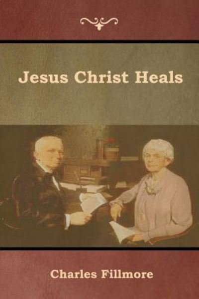 Cover for Charles Fillmore · Jesus Christ Heals (Pocketbok) (2019)