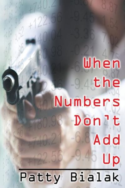 Cover for Patty Bialak · When the Numbers Don't Add Up (Book) (2019)