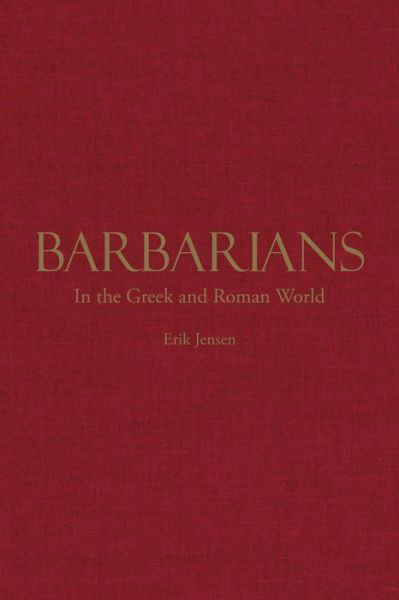 Cover for Erik Jensen · Barbarians in the Greek and Roman World (Inbunden Bok) (2018)