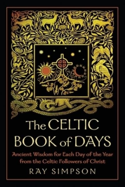 Cover for Ray Simpson · The Celtic Book of Days: Ancient Wisdom for Each Day of the Year from the Celtic Followers of Christ (Paperback Book) (2020)