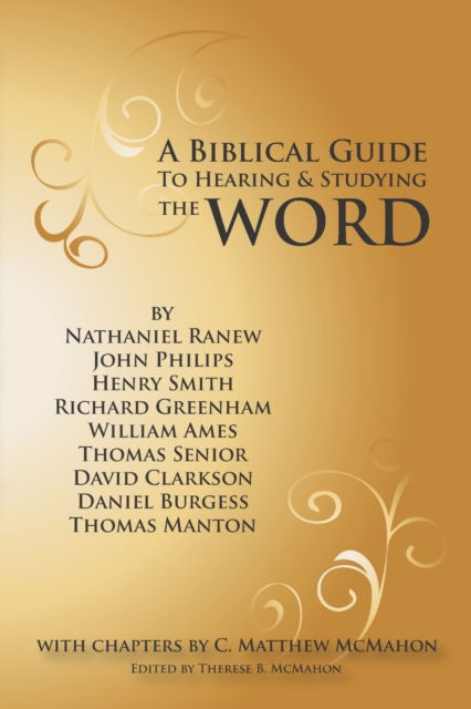 A Biblical Guide to Hearing and Studying the Word - Nathaniel Ranew - Książki - Puritan Publications - 9781626634138 - 3 sierpnia 2021