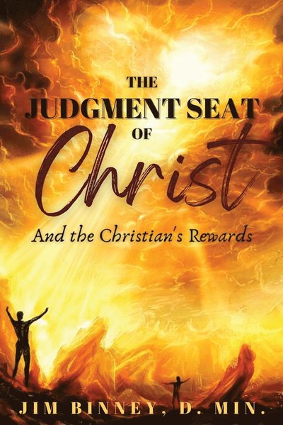The Judgment Seat of Christ - Jim Binney - Books - Faithful Life Publishers - 9781630734138 - April 11, 2022