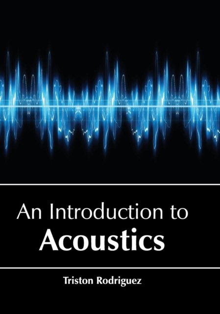 Cover for Triston Rodriguez · An Introduction to Acoustics (Hardcover Book) (2017)