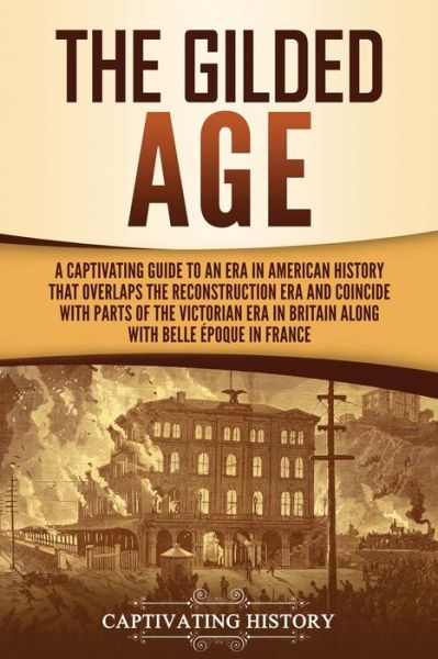 Cover for Captivating History · The Gilded Age (Paperback Book) (2020)