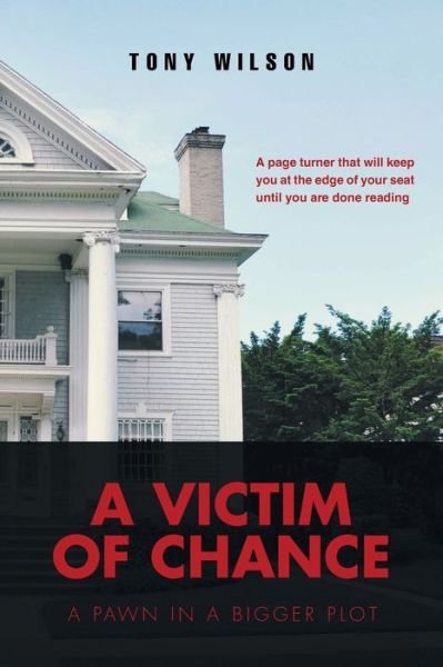 A Victim Of Chance - Tony Wilson - Bøker - Newman Springs Publishing, Inc. - 9781638811138 - 30. oktober 2021