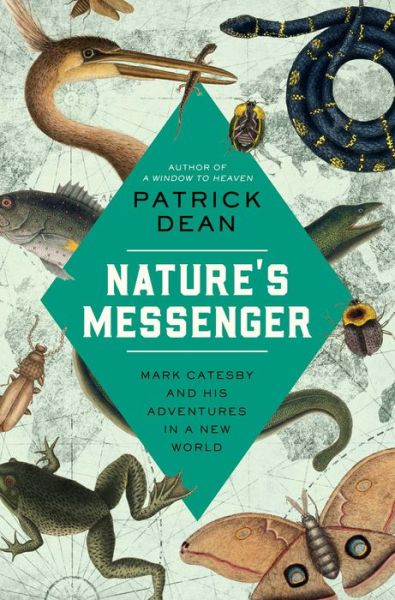 Cover for Patrick Dean · Nature's Messenger: Mark Catesby and His Adventures in a New World (Hardcover Book) (2023)