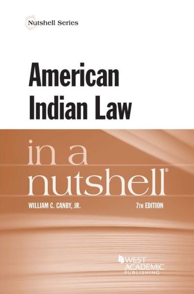 Cover for William C. Canby Jr. · American Indian Law in a Nutshell - Nutshell Series (Pocketbok) [7 Revised edition] (2019)