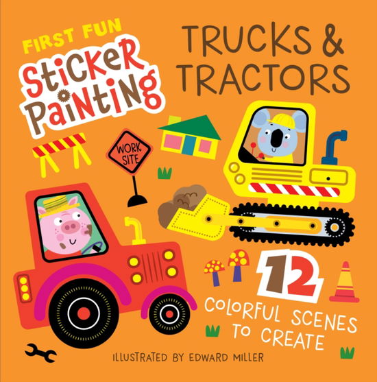 First Fun Sticker Painting: Trucks & Tractors: 12 Colorful Scenes to Create - Edward Miller - Bøger - Fox Chapel Publishing - 9781641244138 - 8. juli 2025
