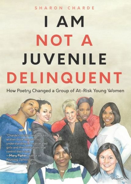 Cover for Sharon Charde · I Am Not a Juvenile Delinquent: How Poetry Changed a Group of At-Risk Young Women (Lessons in Rehabilitation and  Letting It Go) (Paperback Book) (2020)