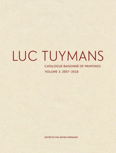 Cover for Luc Tuymans · Luc Tuymans Catalogue Raisonne of Paintings: Volume 3 (Innbunden bok) (2019)