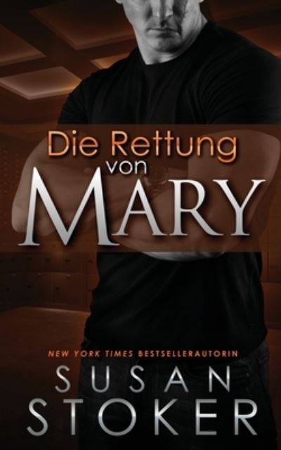 Cover for Susan Stoker · Die Rettung von Mary - Die Delta Force Heroes (Paperback Book) (2020)