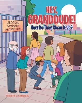 Cover for Kenneth A Crawford · Hey, GrandDude! How Do They Clean It Up? (Paperback Book) (2020)