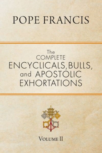 Cover for Pope Francis · The Complete Encyclicals, Bulls, and Apostolic Exhortations (Paperback Book) (2021)