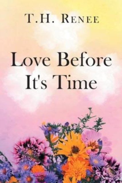 Love Before It's Time - T H Renee - Bøger - Page Publishing, Inc. - 9781662443138 - 8. marts 2022