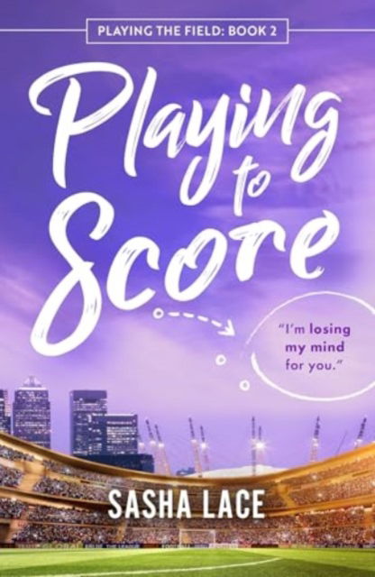 Sasha Lace · Playing to Score - Playing the Field (Paperback Book) (2024)