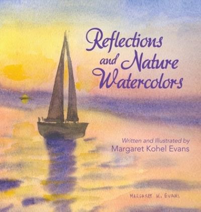Cover for Margaret Kohel Evans · Reflections and Nature Watercolors (Book) (2023)