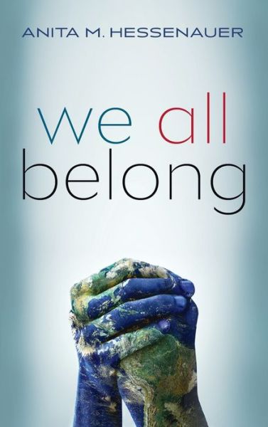 Cover for Anita M Hessenauer · We All Belong (Hardcover Book) (2021)
