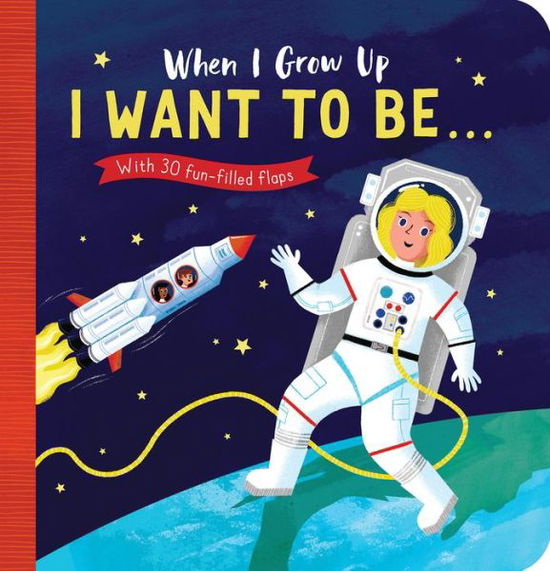 Cover for Rosamund Lloyd · When I Grow Up: I Want to Be#: With 30 fun-filled flaps (Board book) (2020)