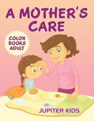 Cover for Jupiter Kids · A Mother's Care (Paperback Book) (2016)
