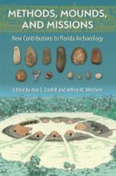 Cover for Methods, Mounds, and Missions: New Contributions to  Florida Archaeology - Florida Museum of Natural History: Ripley P. Bullen Series (Hardcover Book) (2021)