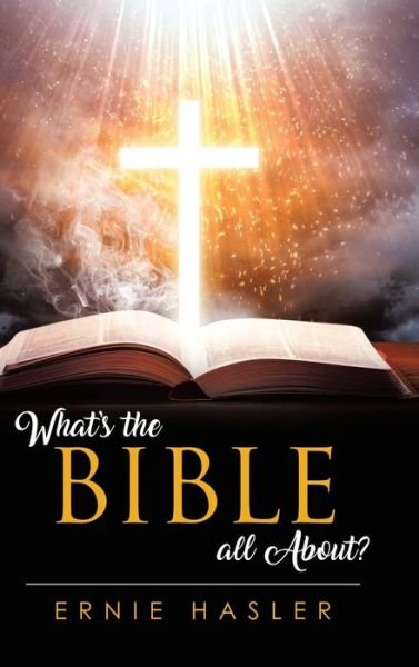 What's the Bible all About? - Ernie Hasler - Böcker - InfusedMedia - 9781685060138 - 31 augusti 2021