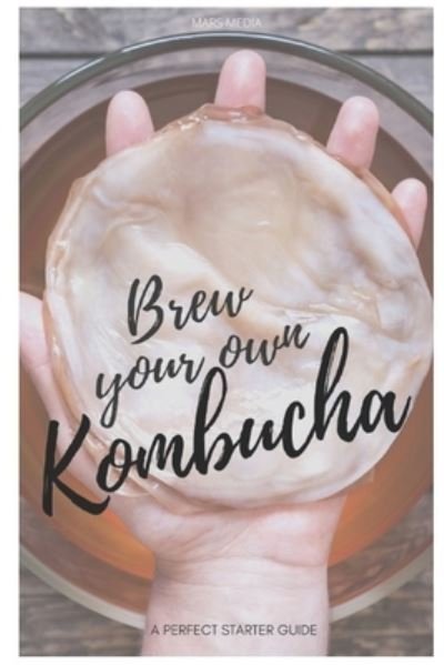 Cover for Mars Media · Brew your own Kombucha (Paperback Book) (2019)