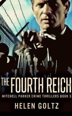 Cover for Helen Goltz · The Fourth Reich (Mitchell Parker Crime Thrillers Book 3) (Paperback Book) (2021)