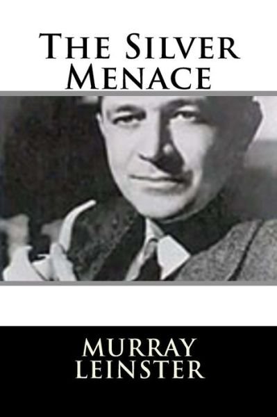 Cover for Murray Leinster · The Silver Menace (Taschenbuch) (2018)