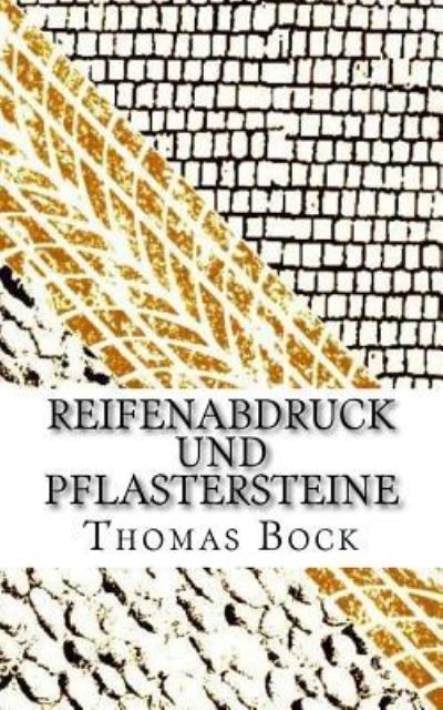 Reifenabdruck und Pflastersteine - Thomas Bock - Books - Createspace Independent Publishing Platf - 9781719202138 - May 16, 2018